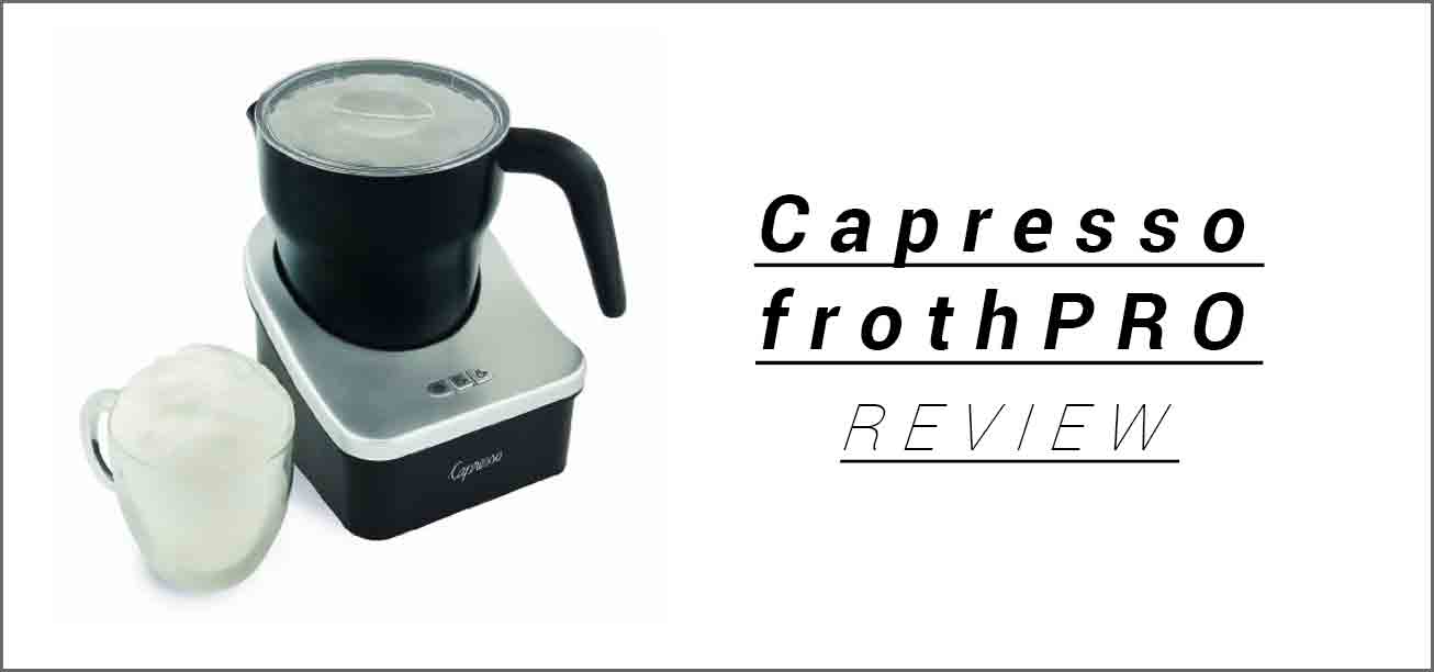 Capresso frothPRO review guide