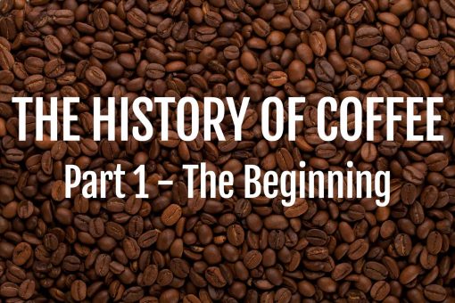 The History of Coffee - The Beginning